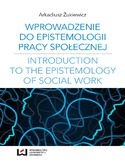 Ebook Wprowadzenie do epistemologii pracy społecznej. Odniesienia do społeczno-pedagogicznej perspektywy poznania pracy społecznej