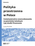 Ebook Polityka przestrzenna w Polsce. Instytucjonalne uwarunkowania na poziomie lokalnym i jej skutki finansowe