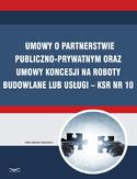 Ebook Umowy o partnerstwie publiczno-prywatnym oraz umowy koncesji na roboty budowlane lub usługi  KSR Nr 10