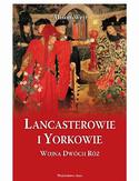 Ebook Lancasterowie i Yorkowie Wojna Dwóch Róż