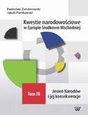 Ebook Kwestie narodowościowe w Europie Środkowo-Wschodniej Tom III. Jesień Narodów i jej konsekwencje