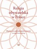 Ebook Religia obywatelska w Polsce. Między początkami państwowości a współczesnością