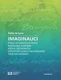 Ebook Imaginauci. Pismo wyobraźni w poezji Bolesława Leśmiana, Józefa Czechowicza, Krzysztofa Kamila Baczyńskiego, Tadeusza Nowaka