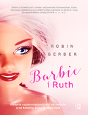 Ebook Barbie i Ruth. Historia najsłynniejszej lalki na świecie oraz kobiety, która ją stworzyła
