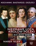 Ebook Kochanki, bastardzi, oszuści. Nieprawe łoża królów Polski: XVI-XVIII wiek