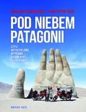 Ebook Pod niebem Patagonii, czyli motocyklowa wyprawa do Ameryki Południowej
