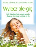 Ebook Wylecz alergię. Odkryj zaskakującą, ukrytą prawdę, dlaczego chorujesz i czujesz się źle