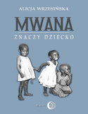 Ebook Mwana znaczy dziecko. Z afrykańskich tradycji edukacyjnych