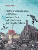 Ebook Futro z czcigodnej padliny... Volksstück od Nestroya do Fassbindera