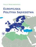 Ebook Europejska polityka sąsiedztwa. Unia Europejska i jej sąsiedzi - wzajemne relacje i wyzwania