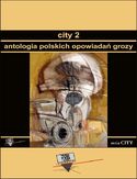 Ebook City 2. Antologia polskich opowiadań grozy