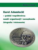 Ebook Karol Adamiecki  polski współtwórca nauki organizacji i zarządzania (biografia i dokonania)