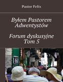 Ebook Byłem Pastorem Adwentystów - Forum dyskusyjne  - Tom 5