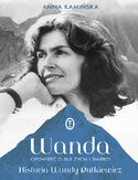 Ebook Wanda. Opowieść o sile życia i śmierci. Historia Wandy Rutkiewicz