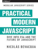 Ebook Practical Modern JavaScript. Dive into ES6 and the Future of JavaScript