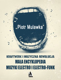Ebook Kraftwerk i muzyczna rewolucja. Mała encyklopedia muzyki electro i electro-funk
