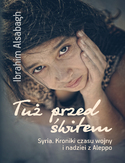 Ebook Tuż przed świtem. Syria. Kroniki czasu wojny i nadziei z Aleppo 