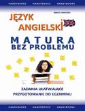 Ebook Język angielski MATURA BEZ PROBLEMU. Zadania ułatwiające przygotowanie do egzaminu pisemnego