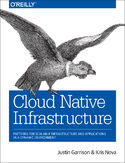 Ebook Cloud Native Infrastructure. Patterns for Scalable Infrastructure and Applications in a Dynamic Environment