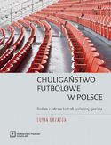 Ebook Chuligaństwo futbolowe w Polsce. Studium z zakresu kontroli społecznej zjawiska