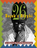 Ebook Dwadzieścia sześć bajek z Afryki ze zdjęciami Ryszarda Kapuścińskiego