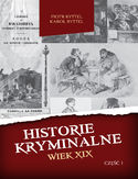 Ebook Historie kryminalne. Wiek XIX. Część 1