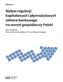 Ebook Wpływ regulacji kapitałowych i płynnościowych sektora bankowego na wzrost gospodarczy Polski