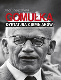 Ebook Gomułka. Dyktatura ciemniaków