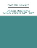 Ebook Dyskusje literackie we Lwowie w latach 1929--1939