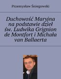 Ebook Duchowość Maryjna na podstawie dzieł św. Ludwika Grignion de Montfort i Michała van Ballaerta