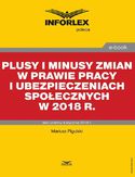 Ebook Plusy i minusy zmian w prawie pracy i ubezpieczeniach społecznych w 2018 r
