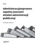 Ebook Administracyjnoprawne aspekty jawności działań administracji publicznej