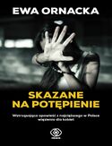 Ebook Skazane na potępienie. Wstrząsająca opowieść z najcięższego w Polsce więzienia dla kobiet