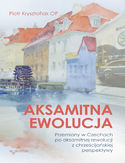 Ebook Aksamitna ewolucja. Przemiany w Czechach po aksamitnej rewolucji z chrześcijańskiej perspektywy