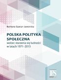 Ebook Polska polityka społeczna wobec starzenia się ludności w latach 1971-2013