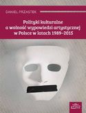 Ebook Polityki kulturalne a wolność wypowiedzi artystycznej w Polsce w latach 1989-2015