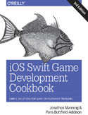 Ebook iOS Swift Game Development Cookbook. Simple Solutions for Game Development Problems. 3rd Edition