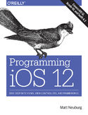 Ebook Programming iOS 12. Dive Deep into Views, View Controllers, and Frameworks