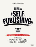 Ebook Biblia #SELF-PUBLISHINGu. Nawet nie próbuj wydać własnej książki bez tej wiedzy