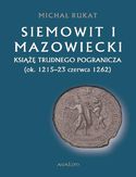 Ebook Siemowit I Mazowiecki. Książę trudnego pogranicza (ok. 1215-23 czerwca 1262)