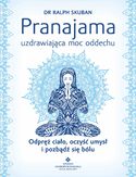 Ebook Pranajama - uzdrawiająca moc oddechu. Odpręż ciało, oczyść umysł i pozbądź się bólu