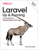Ebook Laravel: Up & Running. A Framework for Building Modern PHP Apps. 2nd Edition