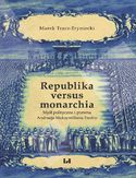 Ebook Republika versus monarchia. Myśl polityczna i prawna Andrzeja Maksymiliana Fredry