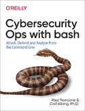 Ebook Cybersecurity Ops with bash. Attack, Defend, and Analyze from the Command Line