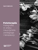 Ebook Fototerapia. Fotografia w pracy nauczyciela, pedagoga i terapeuty