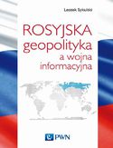 Ebook Rosyjska geopolityka a wojna informacyjna