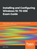 Ebook Installing and Configuring Windows 10: 70-698 Exam Guide