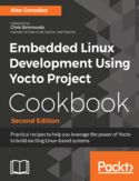 Ebook Embedded Linux Development Using Yocto Project Cookbook - Second Edition