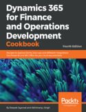 Ebook Dynamics 365 for Finance and Operations Development Cookbook - Fourth Edition