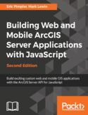 Ebook Building Web and Mobile ArcGIS Server Applications with JavaScript - Second Edition